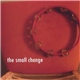 The Small Change - The Small Change