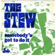 The Stew - Somebody's Got To Do It / It's All Right